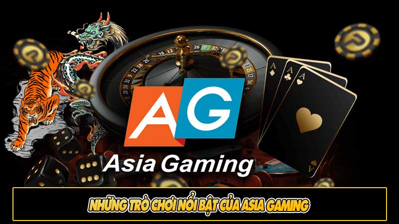 Những trò chơi nổi bật của Asia Gaming