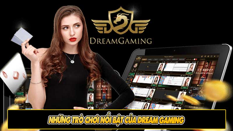 Những trò chơi nổi bật của Dream Gaming